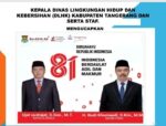 Kepala Dinas Likungan Hidup dan Kebersihan (DLHK) Kabupaten Tangerang beserta staf menfucapkan dirgahayu RI ke 81 tahun.